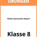 Physik 8 Klasse Gymnasium Bayern Übungen PDF